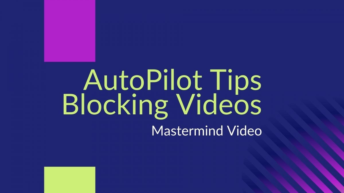 AutoPilot Tips – Blocking Videos