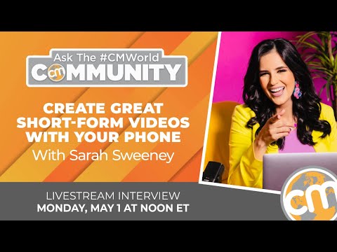 Create Great Short-Form Video with Your Phone | Ask the #CMWorld Community