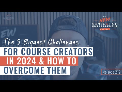 The 5 Biggest Challenges For Course Creators in 2024 & How To Overcome Them || Episode 212 [Video]