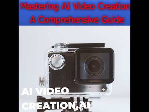 Mastering AI Video Creation: A Comprehensive Guide