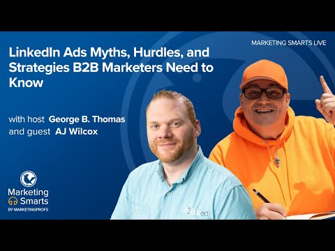 LinkedIn Ads Myths, Hurdles, and Strategies B2B Marketers Need to Know with AJ Wilcox [Video]