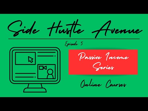 Side Hustle Avenue: Passive Income Series Ep 5 – Learn About Online Courses In 2024 [Video]