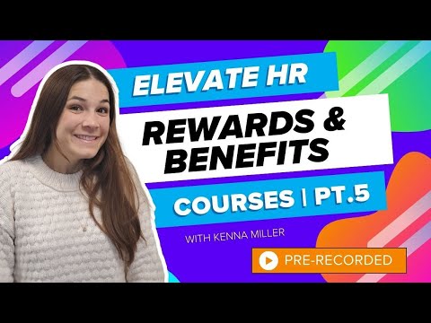 Elevate HR Learning: Designing a Rewards &Benefits Course |Part 5: Design Choices and Creating Media [Video]