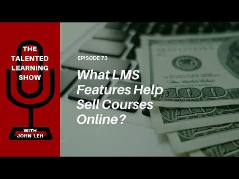 Podcast 73: Best LMS Features to Build and Sell Courses Online [Video]