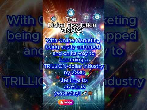 The Digital Revolution is Now! With Digital  Marketing  becoming a TRILLION-dollar industry by 2030. [Video]