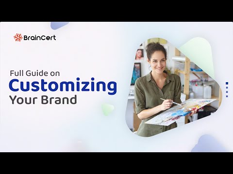 Full Guide on BrainCert Custom Branding | [Video]