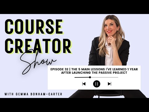 Course Creator Show | Episode 32 | 5 Lessons I Learned 1 Year After Launching The Passive Project [Video]