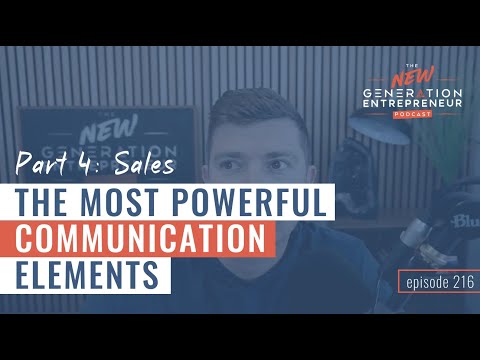 Part 4: Sales – The Most Powerful Communication Elements || Episode 216 [Video]