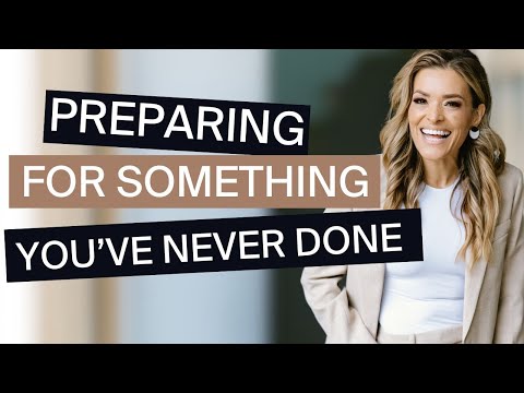 How I Prepare For Something I’ve Never Done Before [Video]