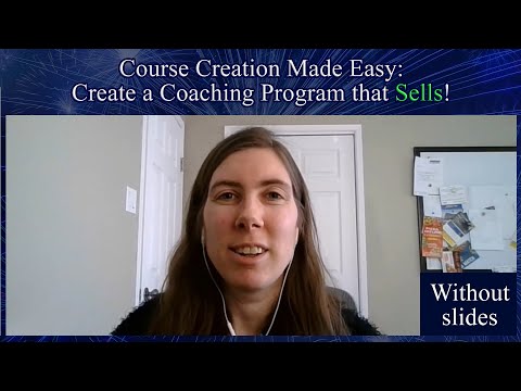 MASTERCLASS: Course Creation Made Easy: Create a Coaching Program that Sells! (No slides) [Video]