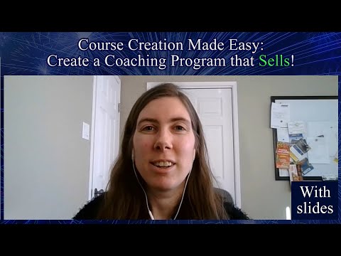 MASTERCLASS: Course Creation Made Easy: Create a Coaching Program that Sells! (With slides) [Video]