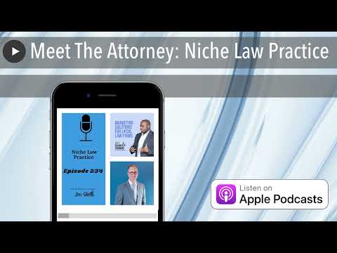 Meet The Attorney: Niche Law Practice [Video]