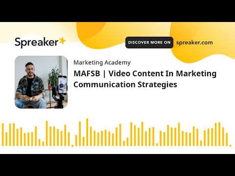 MAFSB | Video Content In Marketing Communication Strategies (made with Spreaker)
