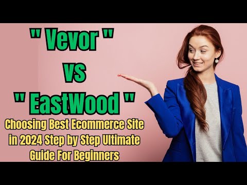 Ultimate Guide to Choosing the Best Ecommerce Site in 2024 | Vevor vs Eastwood [Video]