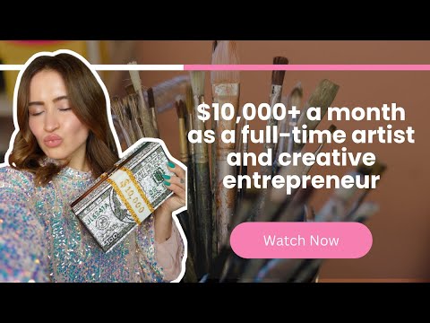 10k+ a Month: How to Actually Make Money as a Self-Employed Artist and Creative Entrepreneur [Video]