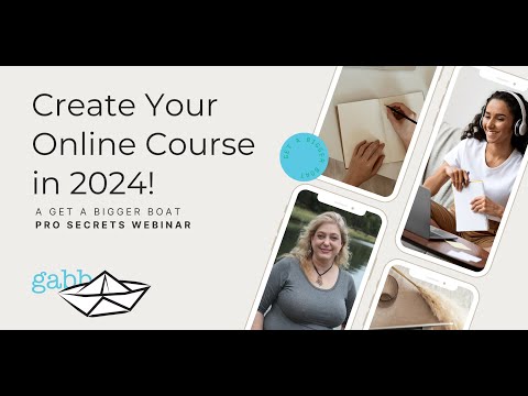 Create Your Online Course in 2024! March 6 Webinar Replay [Video]