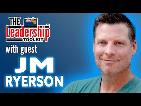 The Leadership Toolkit hosted by Mike Phillips with guest JM Ryerson [Video]