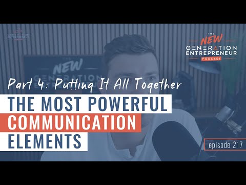 Part 5: Putting It All Together – The Most Powerful Communication Elements || Episode 217 [Video]