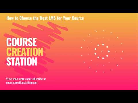Episode 2: How to Choose the Best LMS for Your Course [Video]
