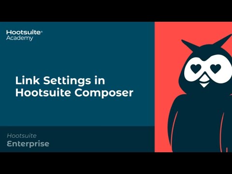 How to Use Link Settings in Hootsuite Composer [Video]