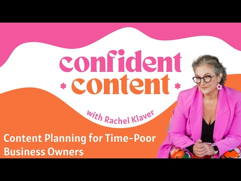 Confident Content Live Coaching: Content Planning for Time-Poor Business Owners [Video]