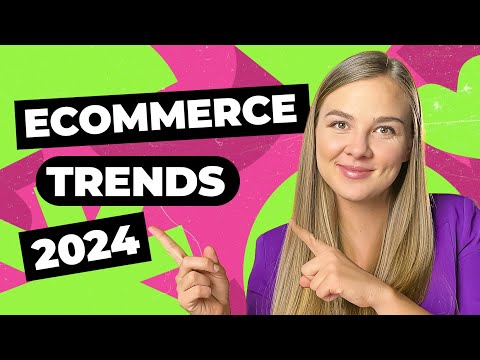 Top ecommerce trends 2024 – What’s working now? [Video]