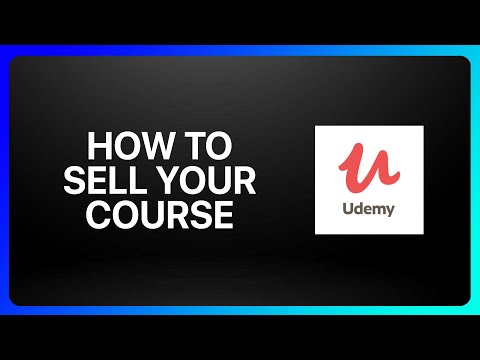 How To Sell Your Course On Udemy Tutorial [Video]