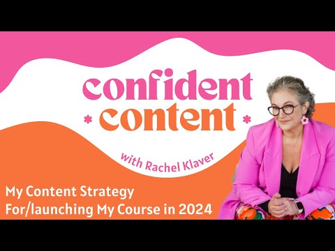 Confident Content: My Content Strategy For/launching My Course in 2024 [Video]