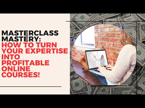 Masterclass Mastery: How to Turn Your Expertise into Profitable Online Courses! by Citra21 [Video]