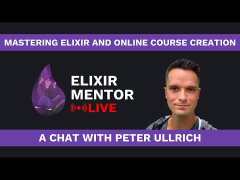Mastering Elixir and Online Course Creation: A Chat with Peter Ullrich [Video]