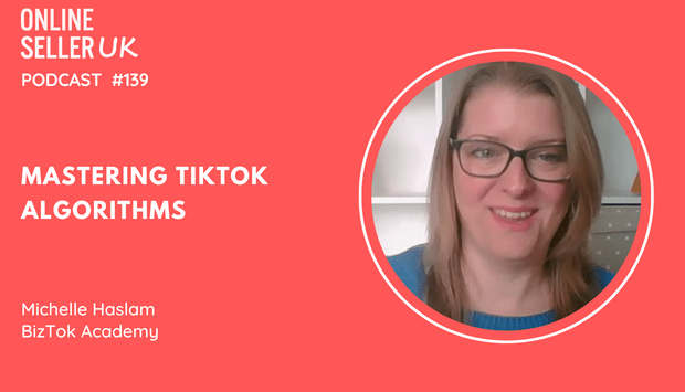 Mastering TikTok algorithms | Episode 139 #OnlineSellerUK Podcast with Michelle Haslam [Video]