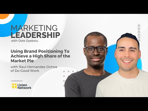 Using Brand Positioning To Achieve a High Share of the Market Pie with Raul Hernandez Ochoa [Video]