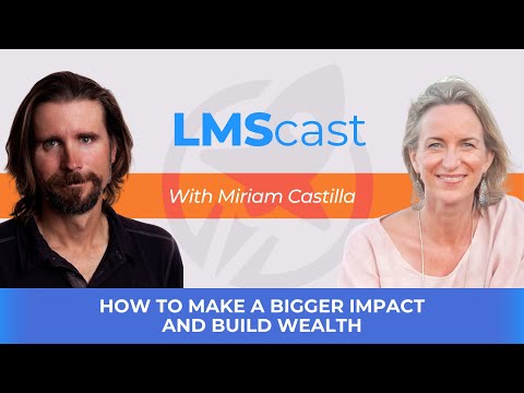 How to Make a Bigger Impact and Build Wealth with Miriam Castilla [Video]