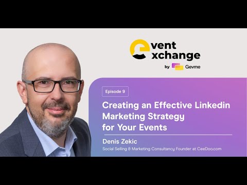 Creating an Effective LinkedIn Marketing Strategy for Your Events | Denis Zekic | Event Exchange [Video]