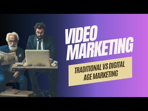 Video Marketing: Traditional VS Digital Age Marketing [Video]