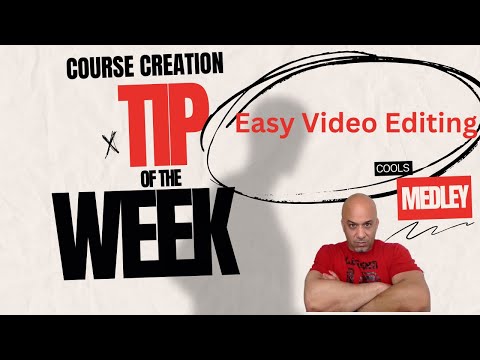Course Creation Tip Of The Week – Easy Video Creation and Editing