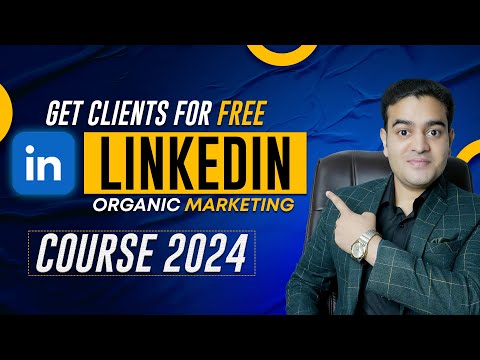 Get Clients for Free Using Organic Strategies | LinkedIn Organic Marketing Course 2024 [Video]