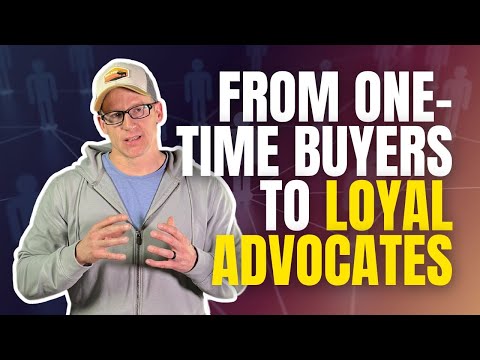 From One-Time Buyers to Loyal Advocates [Video]