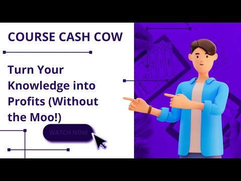 Course Cash Cow: Turn Your Knowledge into Profits (Without the Moo!) [Video]