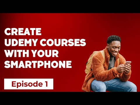 Create Udemy Courses with Your Smartphone (Episode 1) [Video]