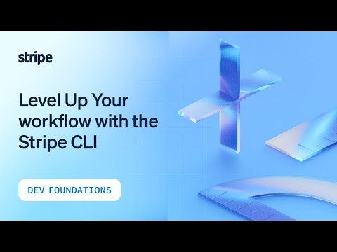 Level Up Your workflow with the Stripe CLI [Video]