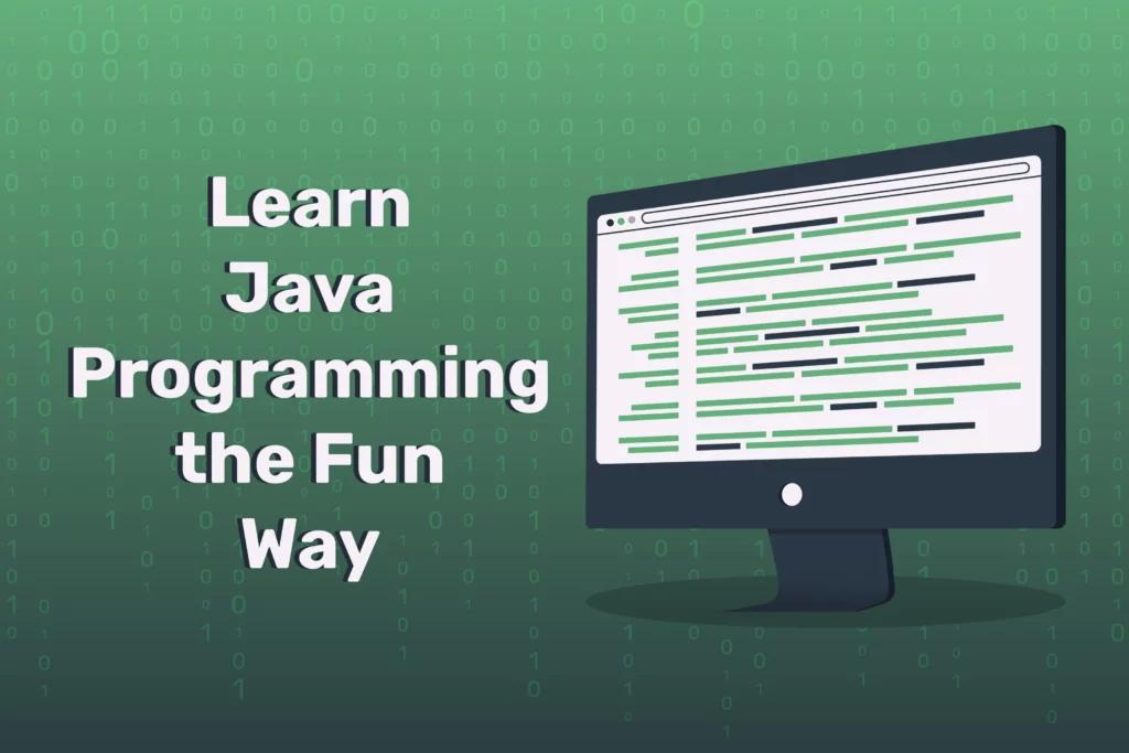 Learn Java Programming the Fun Way [Video]