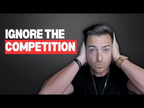 Ignore your competitors (your success depends on it) [Video]