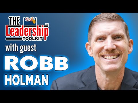 The Leadership Toolkit hosted by Mike Phillips with guest Robb Holman [Video]