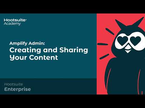 Hootsuite Amplify for Admins: Creating and Sharing Your Content [Video]