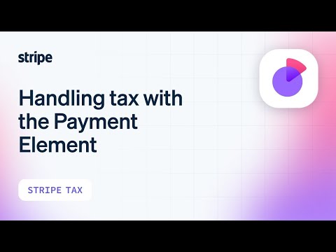 Handling taxes with the Stripe Payment Element [Video]
