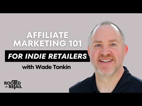Affiliate Marketing Secrets for Independent Retailers with Wade Tonkin [Video]