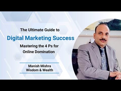 The Ultimate guide to Digital Marketing, mastering the 4 Ps for online domination [Video]
