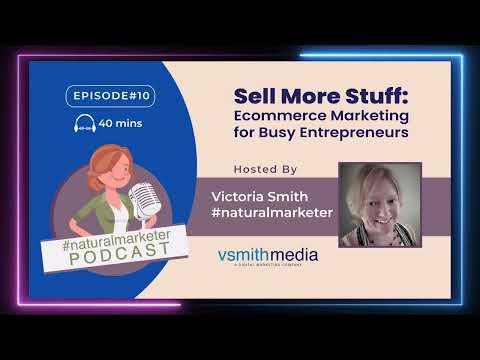Episode 10: Sell More Stuff, an eCommerce Marketing Guide [Video]