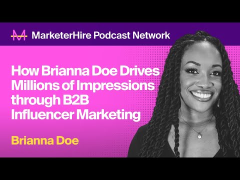 How Brianna Doe Drives Millions of Impressions through B2B Influencer Marketing [Video]